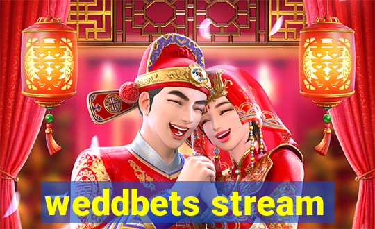 weddbets stream